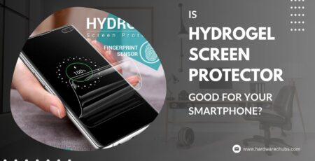 Is Hydrogel Screen Protector Good for Your Smartphone